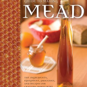 The Complete Guide To Making Mead
