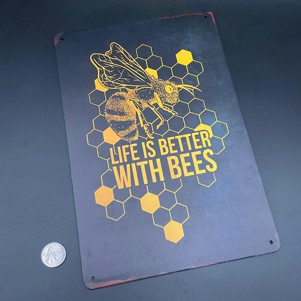 Life is Better with Bees Metal Sign