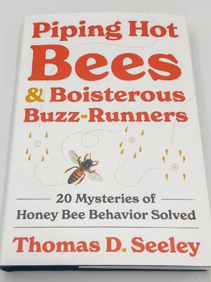 Piping Hot Bees & Boisterous Buzz-Runners by Thomas Seeley