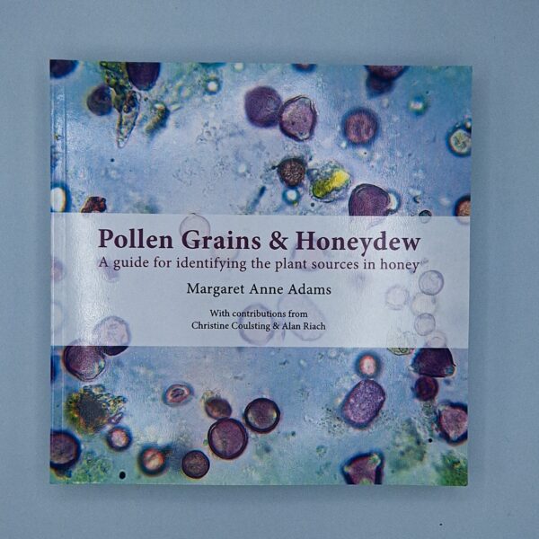 Pollen Grains & Honeydew: A guide for Identifying the plant sources in honey